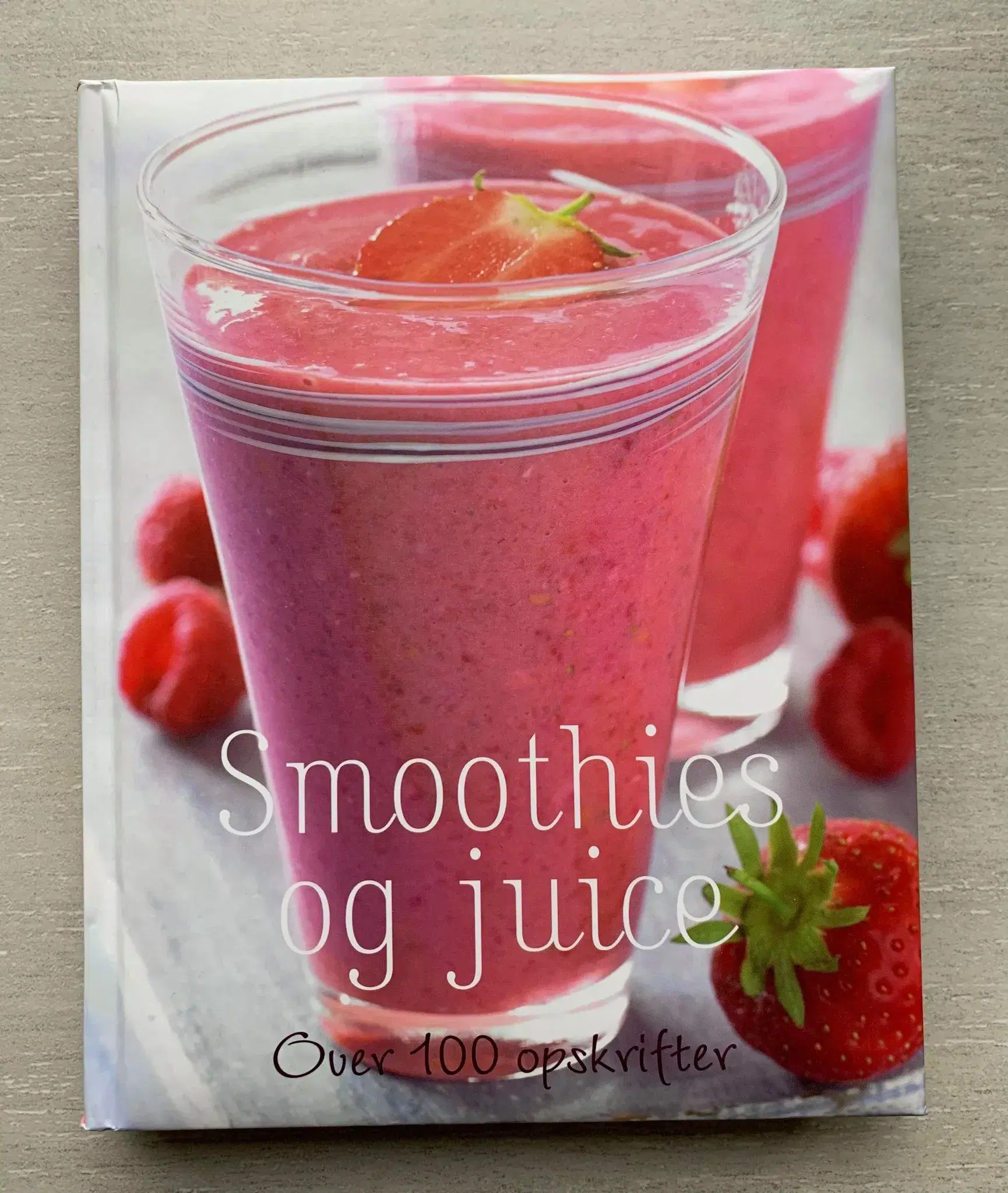 Smoothies og juice - over 100 opskrifter