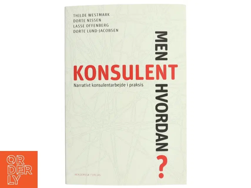 Konsulent - men hvordan? : narrativt konsulentarbejde i praksis af Thilde Westmark (Bog)