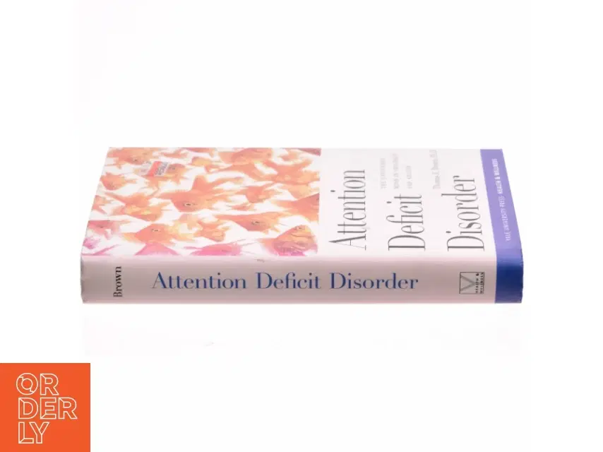 Attention deficit disorders : the unfocused mind in children and adults af Thomas E Brown (Bog)