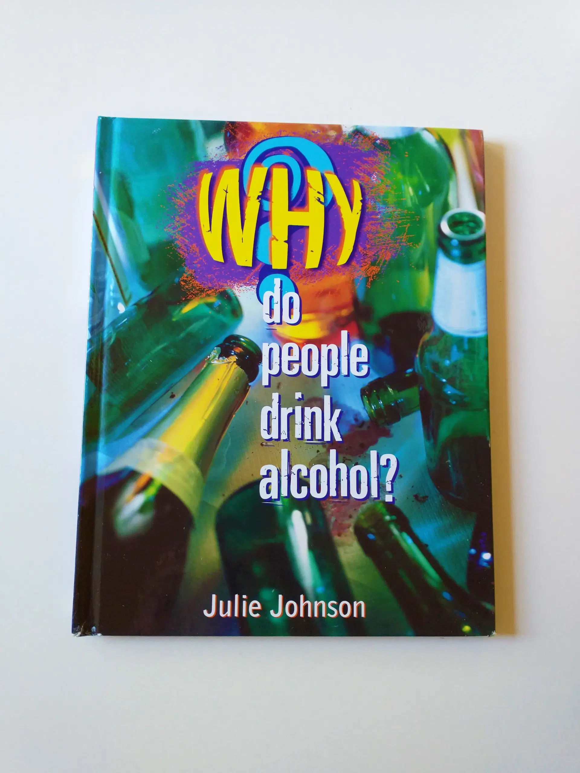 Why Do People Drink Alcohol? ;  Julie Johnson