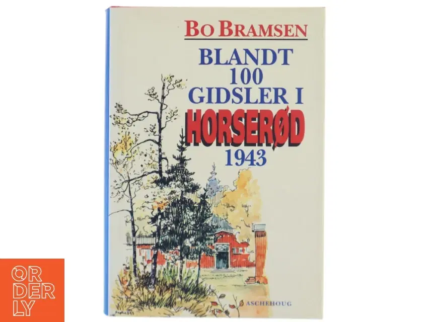 Blandt 100 gidsler i Horserød 1943 : med forspil efterspil og historisk tillæg af Bo Bramsen (Bog)