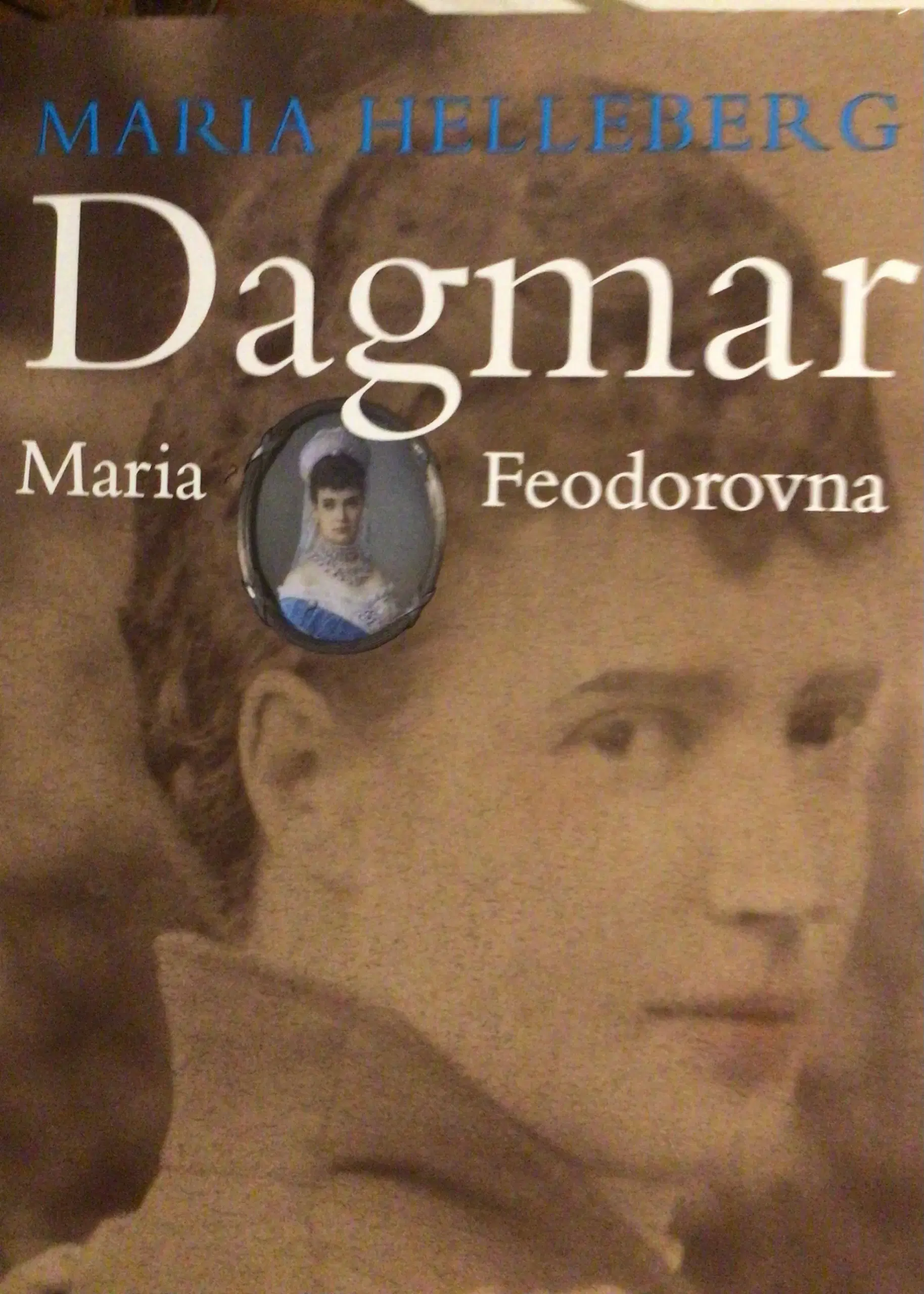Maria Helleberg : Dagmar - Maria Feodorovna