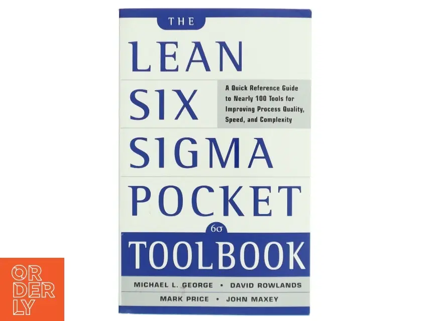 The lean Six Sigma pocket toolbook : a quick reference guide to nearly 100 tools for improving process quality speed and complexity (Bog)