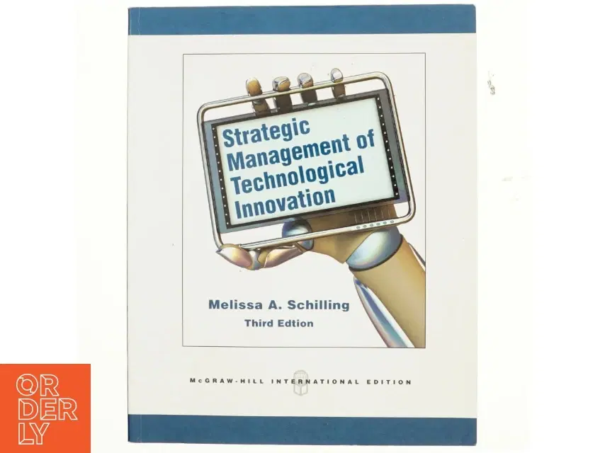 Strategic management of technological innovation af Melisa A Schilling (Bog)