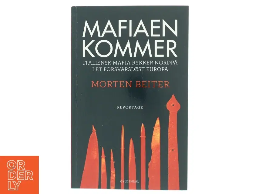 Mafiaen kommer : italiensk mafia rykker nordpå i et forsvarsløst Europa : reportage af Morten Beiter (Bog)