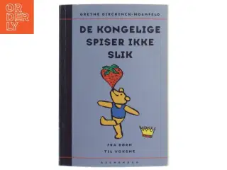 De kongelige spiser ikke slik af Grethe Dirckinck-Holmfeld (Bog)