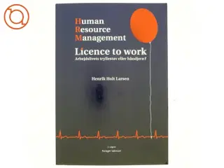 Human resource management : licence to work : arbejdslivets tryllestøv eller håndjern? af Henrik Holt Larsen (Bog)