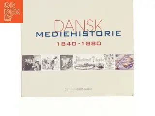 Dansk mediehistorie. Bind 1, Mediernes forhistorie og 1840-1880 (4-binds-udgave) (Bog)