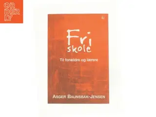 Fri skole af Asger Baunsbak-Jensen (Bog)
