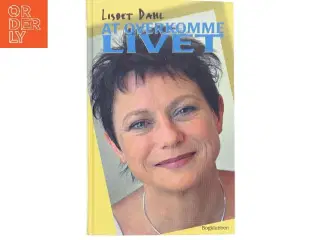 At Overkomme Livet af Lisbet Dahl (Bog)