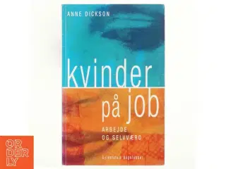 Kvinder på job : arbejde og selvværd af Anne Dickson (Bog)