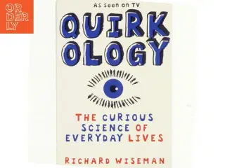 Quirkology : the curious science of everyday lives af Richard John Wiseman (1966-) (Bog)