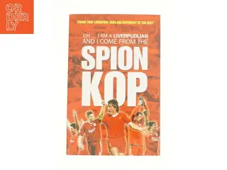 Oh I Am a Liverpudlian and I Come from the Spion Kop (football) (Bog)