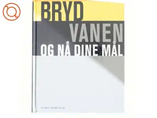 Bryd vanen og nå dine mål
