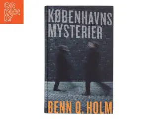 Københavns mysterier : roman af Benn Q. Holm (f. 1962) (Bog)