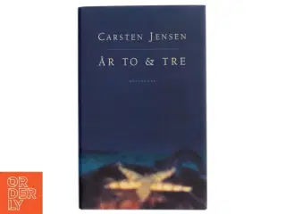 År to & tre af Carsten Jensen (f. 1952) (Bog)