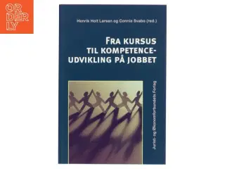 Fra kursus til kompetenceudvikling på jobbet af Henrik Holt Larsen (Bog)