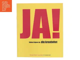 Ja! : sådan frigiver du din kreativitet af Ernest Holm Svendsen (Bog)