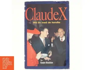 Claude X : mit liv med de kendte af Claude Khazizian (Bog)
