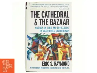 The cathedral and the bazaar : musings on Linux and open source by an accidental revolutionary af Eric S. Raymond (Bog)