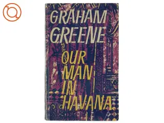 Graham Greene: Our Man in Havana