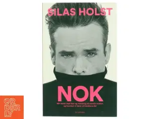 Nok : mit møde med had og mobning på sociale medier, og hvordan vi lærer at håndtere det af Silas Holst (Bog)