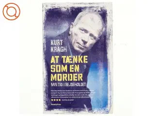 At tænke som en morder : min tid i Rejseholdet af Kurt Kragh (f. 1950) (Bog)
