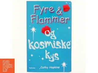 Fyre & flammer og kosmiske kys af Cathy Hopkins (Bog)