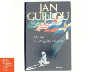 Men ikke hvis det gælder din datter af Jan Guillou (Bog)