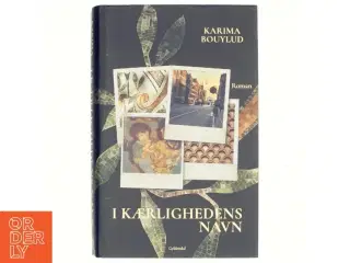 I kærlighedens navn : roman af Karima Bouylud (f. 1975) (Bog)