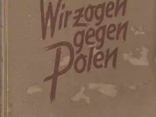 Tysk bog udgivet 1939 titel "Wir zogen gegen Polen
