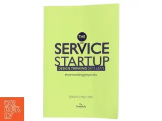 The service startup : design gets lean : a practical guide to integrate design thinking and lean startup af Tenny Pinheiro (Bog)