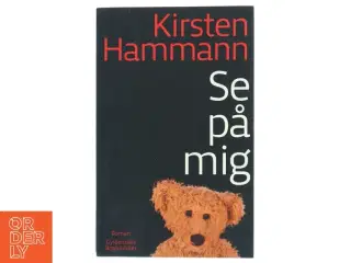 Se på mig : roman af Kirsten Hammann (Bog)