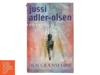 Den grænseløse : krimithriller af Jussi Adler-Olsen (Bog)