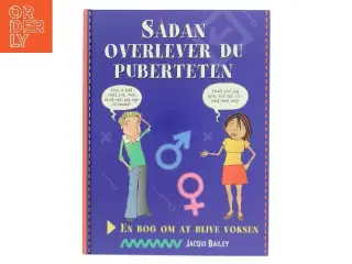 Sådan overlever du puberteten : en bog om at blive voksen af Jacqui Bailey (Bog)
