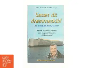Søsæt dit drømmeskib! af Henk Stoorvogel, Johan Huibers (f. 1958) (Bog)