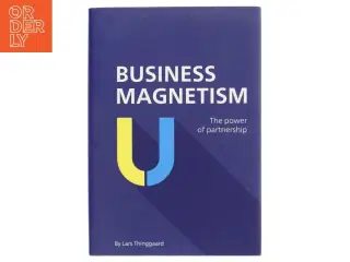 Business magnetism : the power of partnership af Lars Thinggaard (Bog)