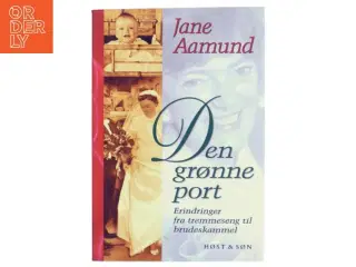 Den grønne port : erindringer fra tremmeseng til brudeskammel af Jane Aamund (Bog)