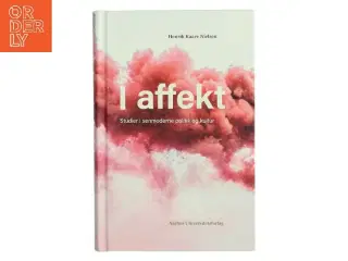 I affekt : studier i senmoderne politik og kultur af Henrik Kaare Nielsen (f. 1953) (Bog)