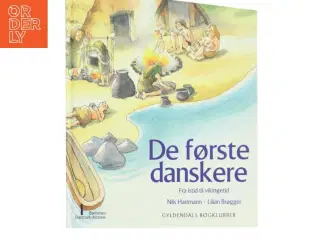 De første danskere : fra istid til vikingetid : omkring 80 000 før Kristi fødsel-1100 efter Kristi fødsel (Bog)