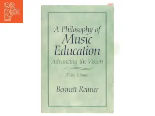A philosophy of music education : advancing the vision (Bog)