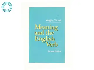 Meaning and the English Verb af Geoffrey N. Leech (Bog)