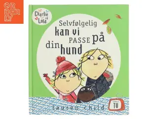 Selvfølgelig kan vi passe på din hund af Lauren Child (Bog)