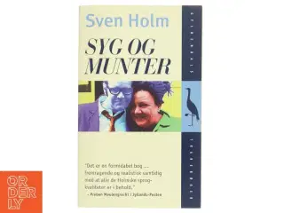 Syg og munter : roman af Sven Holm (f. 1940) (Bog)