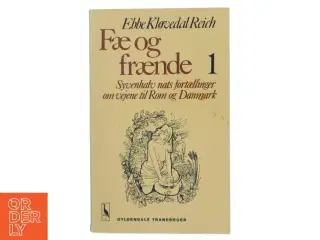 Fæ og fænde (Bind 1) - syvenhalv nats fortællinger om vejene til Rom og Danmark af Ebbe Kløvedal Reich (bog)