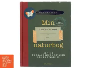 Min naturbog : 50 ting du skal prøve i naturen før du fylder 12 af Ole Laursen (f. 1965-11-10) (Bog)