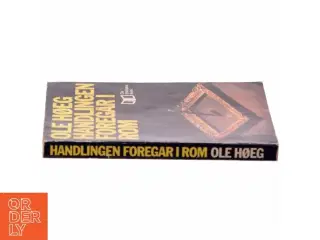 Handlingen Foregår i Rom af Ole Høeg (Bog)