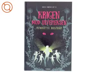 Krigen mod ulveheksen af Henriette Rostrup (Bog)