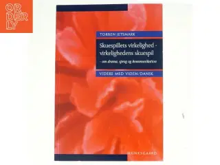 Skuespillets virkelighed - virkelighedens skuespil : om drama, sprog og kommunikation af Torben Jetsmark (Bog)