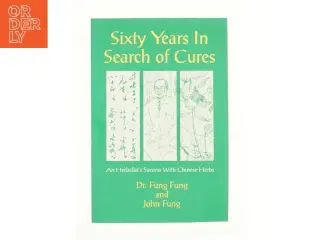 Sixty Years in Search of Cures : an Herbalist&#39;s Success with Chinese Herbs af Dr. Fung Fung & John Fung (Bog)